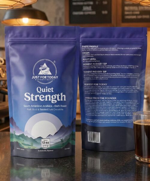 Just For Today Gourmet Coffee. Quiet Strength.